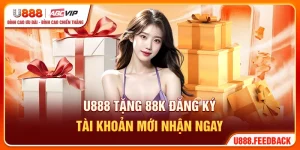 U888 Tặng 88K - Đăng Ký Tài Khoản Mới Nhận Ngay