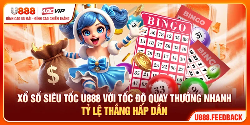 Xổ số siêu tốc U888 với tốc độ quay thưởng nhanh, tỷ lệ thắng hấp dẫn